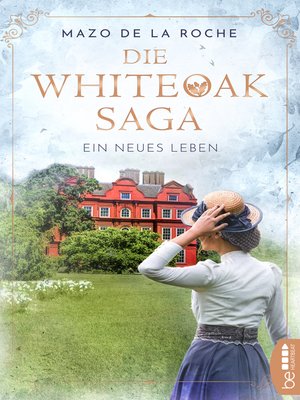 cover image of Die Whiteoak-Saga. Ein neues Leben